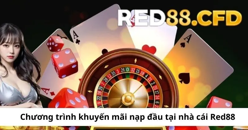 Nhận ngay phần thưởng hấp dẫn khi nạp tiền lần đầu tại Red88